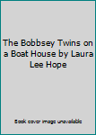 Hardcover The Bobbsey Twins on a Boat House by Laura Lee Hope Book