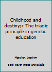 Unknown Binding Childhood and destiny;: The triadic principle in genetic education Book