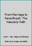 Paperback From Marriage to Parenthood: The Heavenly Path Book