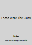 Hardcover These Were The Siuox Book