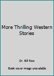More Thrilling Western Stories