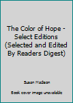 Paperback The Color of Hope - Select Editions (Selected and Edited By Readers Digest) Book