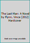 The Last Man: A Novel by Flynn, Vince (2012) Hardcover
