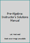 Hardcover Pre-Algebra: Instructor's Solutions Manual Book