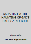 Unknown Binding GAD'S HALL & THE HAUNTING OF GAD'S HALL : 2 IN 1 BOOK