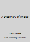 Paperback A Dictionary of Angels Book