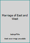 Paperback Marriage of East and West Book