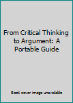 Paperback From Critical Thinking to Argument: A Portable Guide Book
