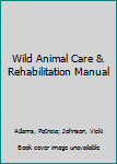 Paperback Wild Animal Care & Rehabilitation Manual Book