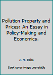 Pollution, Property & Prices: An Essay in Policy-Making and Economics (New Horizons in Environmental Economics)