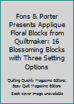 Paperback Fons & Porter Presents Applique Floral Blocks from Quiltmaker: 16 Blossoming Blocks with Three Setting Options Book