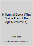 Hardcover Millennial Dawn (The Divine Plan of the Ages, Volume 1) Book
