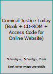 Hardcover Criminal Justice Today (Book + CD-ROM + Access Code for Online Website) Book