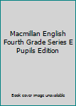 Hardcover Macmillan English Fourth Grade Series E Pupils Edition Book