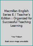 Unknown Binding Macmillan English Series E / Teacher's Edition : Organized for Successful Teaching Learning Book