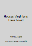 Houses Virginians Have Loved