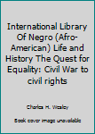 Hardcover International Library Of Negro (Afro-American) Life and History The Quest for Equality: Civil War to civil rights Book