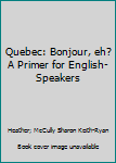 Paperback Quebec: Bonjour, eh? A Primer for English-Speakers Book