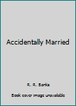 Accidentally Married - Book #1 of the Anderson Brothers