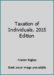 Paperback Taxation of Individuals, 2015 Edition Book