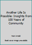 Hardcover Another Life Is Possible: Insights from 100 Years of Community Book