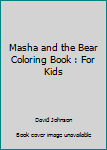 Paperback Masha and the Bear Coloring Book : For Kids Book