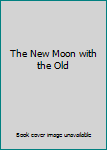Hardcover The New Moon with the Old Book