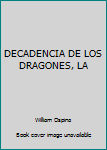 Paperback DECADENCIA DE LOS DRAGONES, LA [Spanish] Book