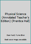 Unknown Binding Physical Science (Annotated Teacher's Edition) (Prentice Hall) Book