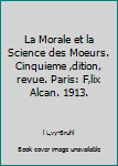 La Morale et la Science des Moeurs. Cinquieme 'dition, revue. Paris: F'lix Alcan. 1913.