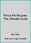 Paperback Mince Pie Recipes: The Ultimate Guide Book
