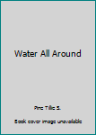 Hardcover Water All Around Book