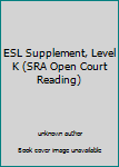 Paperback ESL Supplement, Level K (SRA Open Court Reading) Book