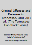 Paperback Criminal Offenses and Defenses in Tennessee, 2010-2011 ed. (The Tennessee Handbook Series) Book