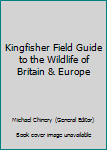 Paperback Kingfisher Field Guide to the Wildlife of Britain & Europe Book