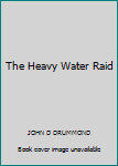 Mass Market Paperback The Heavy Water Raid Book