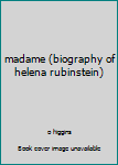 Hardcover madame (biography of helena rubinstein) Book
