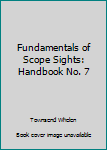 Paperback Fundamentals of Scope Sights: Handbook No. 7 Book
