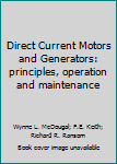 Hardcover Direct Current Motors and Generators: principles, operation and maintenance Book