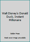 Hardcover Walt Disney's Donald Duck, Instant Millionaire Book