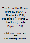 The Art of the Story-Teller By Marie L. Shedlock (1951, Paperback): Marie L. Shedlock (Trade Paper, 1951)