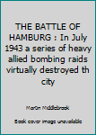 Hardcover THE BATTLE OF HAMBURG : In July 1943 a series of heavy allied bombing raids virtually destroyed th city Book