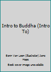 Hardcover Intro to Buddha (Intro To) Book