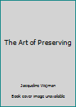 Paperback The Art of Preserving Book