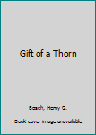 Paperback Gift of a Thorn Book