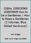 ISBNs 1558535969 1558539409 How to be a Gentleman / How to Raise a Gentleman (2 Volumes, Blue Gilded Hardcover)