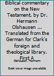 Biblical Commentary on the New Testament: Translated from the German for Clark's Foreign and Theological Library