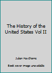 Hardcover The History of the United States Vol II Book