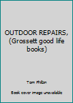 Paperback OUTDOOR REPAIRS, (Grossett good life books) Book