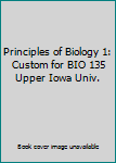 Paperback Principles of Biology 1: Custom for BIO 135 Upper Iowa Univ. Book